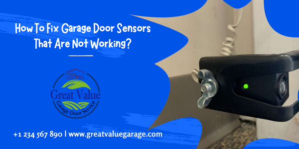 How to Fix Garage Door Sensors That Are Not Working